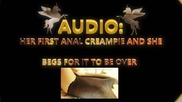 Audio of her taking Anal first Time Middle Ways in as she Begs